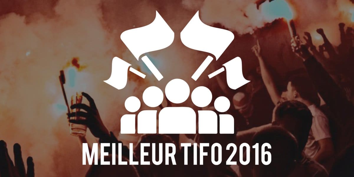Le meilleur tifo de l&rsquo;année 2016 est…