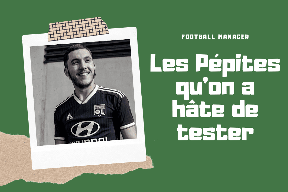 Les pépites qu&rsquo;on va tester dans Football Manager 2020