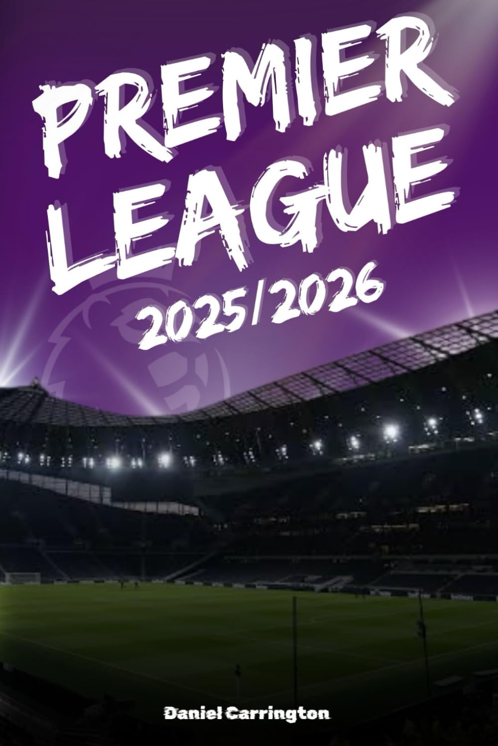 Guide Complet de la Premier League 2026/27 : Tout Ce Qu&rsquo;il Faut Savoir