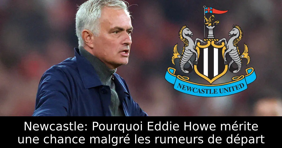 Départ de Howe à Newcastle : Analyse des risques de relégation, perspectives pour le top 6 et arrivée imminente de Jaissle